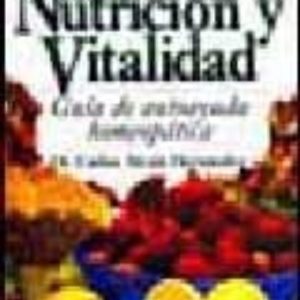 SALUD, NUTRICION Y VITALIDAD: GUIA DE AUTOAYUDA HOMEOPATICA