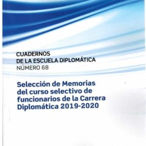 SELECCION DE MEMORIAS DEL CURSO SELECTIVO DE FUNCIONARIOS DE LA CARRERA DIPLOMATICA 2019-2020
