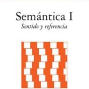 SEMANTICA I: SENTIDO Y REFERENCIA