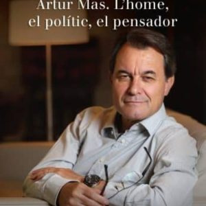 SERVIR CATALUNYA: ARTUR MAS, L HOME, EL POLITIC, EL PENSADOR
				 (edición en catalán)