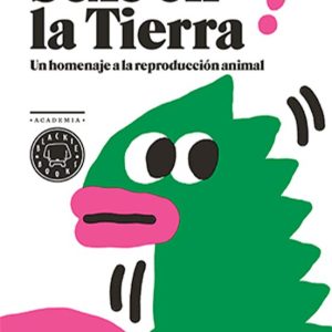SEXO EN LA TIERRA: UN HOMENAJE A LA REPDRODUCCION ANIMAL