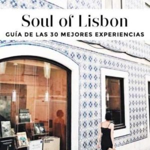 SOUL OF LISBON: GUIA DE LAS 30 MEJORES EXPERIENCIAS