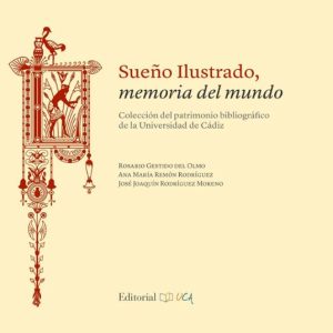 SUEÑO ILUSTRADO, MEMORIA DEL MUNDO: COLECCION DEL PATRIMONIO BIBLIOGRAFICO DE LA UNIVERSIDAD DE CADIZ