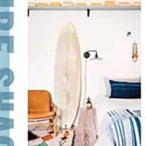 SURF SHACK: LAID-BACK LIVING BY THE WATER
				 (edición en inglés)