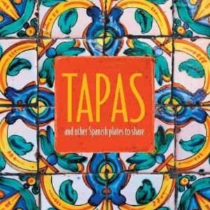 TAPAS: AND OTHER SPANISH PLATES TO SHARE
				 (edición en inglés)
