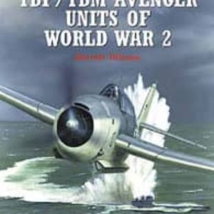 TBF/TBM AVENGER UNITS OF WORLD WAR 2
				 (edición en inglés)