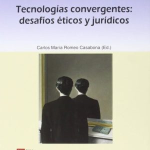 TECNOLOGÍAS CONVERGENTES: DESAFÍOS ÉTICOS Y JURÍDICOS