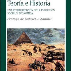 TEORIA E HISTORIA: UNA INTERPRETACION DE LA EVOLUCION SOCIAL ECON OMICA