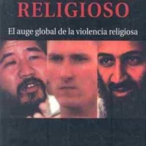 TERRORISMO RELIGIOSO: EL AUGE GLOBAL DE LA VIOLENCIA RELIGIOSA