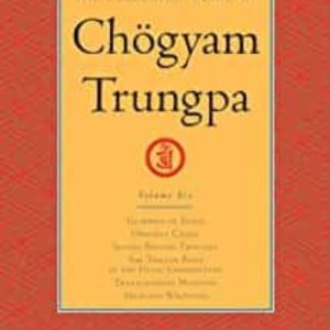 THE COLLECTED WORKS OF CHÖGYAM TRUNGPA, VOLUME 6: GLIMPSES OF SPACE-ORDERLY CHAOS-SECRET BEYOND THOUGHT-THE TIBETAN BOOK OF THEDEAD: COMMENTARY-TRANSCEND ( COLLECTED WORKS OF CHÖGYAM TRUNGPA  #6 )
				 (edición en inglés)