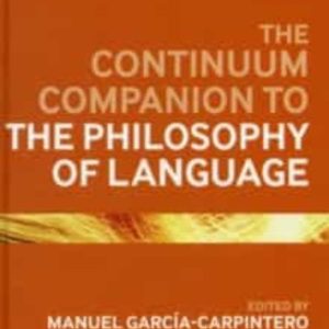 THE CONTINUUM COMPANION TO THE PHILOSOPHY OF LANGUAGE (CONTINUUM COMPANIONS)
				 (edición en inglés)