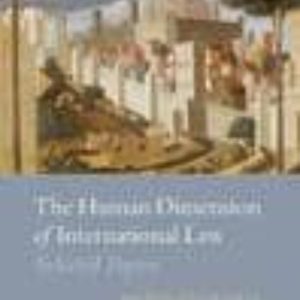 THE HUMAN DIMENSION OF INTERNATIONAL LAW: SELECTED PAPERS OF ANTO NIO CASSESE
				 (edición en inglés)