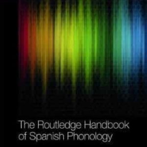 THE ROUTLEDGE HANDBOOK OF SPANISH PHONOLOGY
				 (edición en inglés)