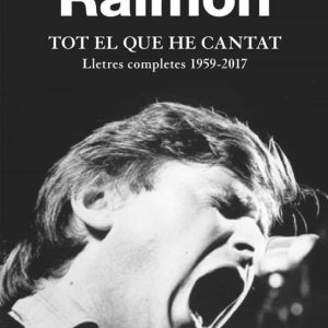 TOT EL QUE HE CANTAT: LLETRES COMPLETES 1959-2017
				 (edición en catalán)