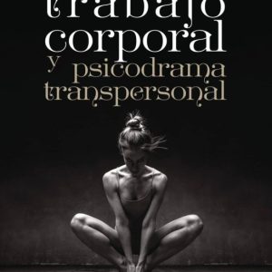 TRABAJO CORPORAL Y PSICODRAMA TRANSPERSONAL