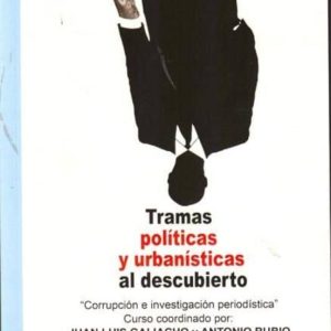 TRAMAS POLITICAS Y URBANISTICAS AL DESCUBIERTO: CORRUPCION E INVE STIGACION PERIODISTICA