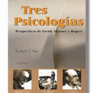TRES PSICOLOGIAS. PERSPECTIVAS DE FREUD, SKINNER Y ROGERS