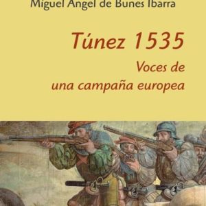 TÚNEZ 1535. VOCES DE UNA CAMPAÑA EUROPEA