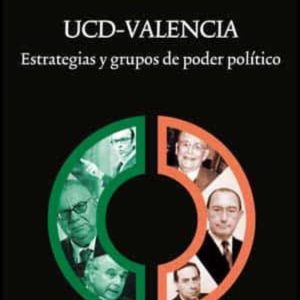UCD-VALENCIA: ESTRATEGIAS Y GRUPOS DE PODER POLITICO