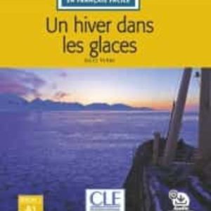 UN HIVER DANS LES GLACES - NIVEAU 1/A1 - LIVRE + AUDIO TÉLÉCHARGEABLE
				 (edición en francés)