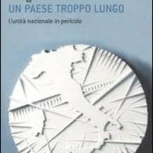 UN PAESE TROPPO LUNGO: L UNITA NAZIONALE IN PERICOLO
				 (edición en italiano)