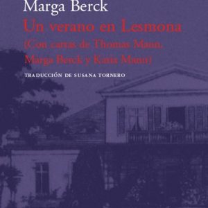 UN VERANO EN LESMONA: CON CARTAS DE THOMAS MANN, MARGA BERCK Y KA TIA MANN