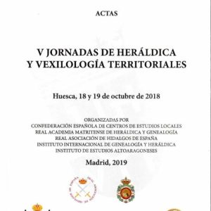 V JORNADAS DE HERALDICA Y VEXILOLOGIA TERRITORIALES: HUESCA, 18 Y 19 DE OCTUBRE DE 2018