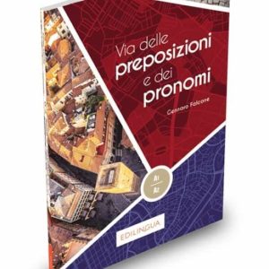 VIA DELLE PREPOSIZIONI E DEI PRONOMI A1-A2
				 (edición en italiano)