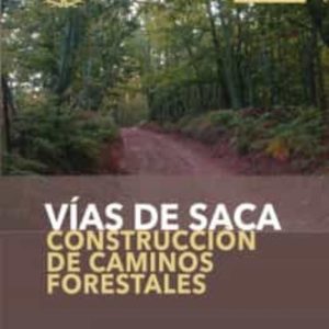 VIAS DE SACA. CONSTRUCCION DE CAMINOS FORESTALES