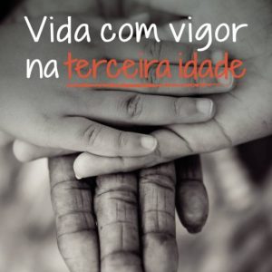 VIDA COM VIGOR NA TERCEIRA IDADE
				 (edición en portugués)