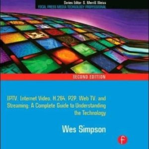 VIDEO OVER IP: IPTV, INTERNET VIDEO, H.264, P2P, WEB TV, AND STREAMING: A COMPLETE GUIDE TO UNDERSTANDING THE TECHNOLOGY (2ND ED.)
				 (edición en inglés)