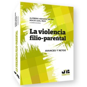 VIOLENCIA FILIO-PARENTAL. AVANCES Y RETOS