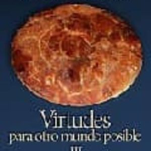 VIRTUDES III: PARA OTRO MUNDO POSIBLE
