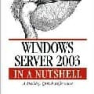 WINDOWS SERVER 2003 IN A NUTSHELL: A DESKTOP QUICK REFERENCE
				 (edición en inglés)