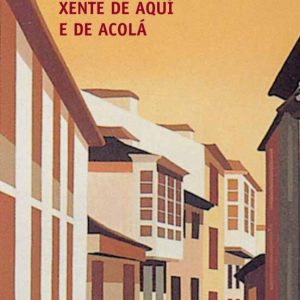 XENTE DE AQUI E DE ACOLA
				 (edición en gallego)