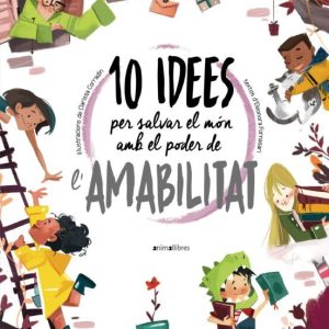 10 IDEES PER SALVAR EL MON AMB EL PODER DE L AMABILITAT
				 (edición en catalán)