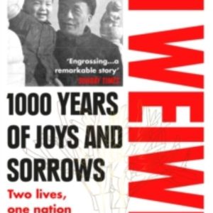 1000 YEARS OF JOYS AND SORROWS : TWO LIVES, ONE NATION AND A CENT URY OF ART UNDER TYRANNY IN CHINA
				 (edición en inglés)