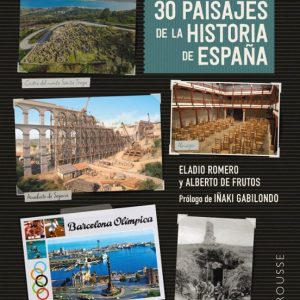 30 PAISAJES DE LA HISTORIA DE ESPAÑA