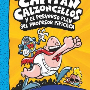 4.EL CAPITAN CALZONCILLOS Y EL PERVERSO PLAN DEL PROFESOR PIPICA (COLOR)