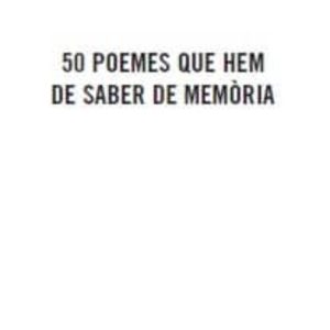 50 POEMES QUE HEM DE SABER DE MEMORIA
				 (edición en catalán)