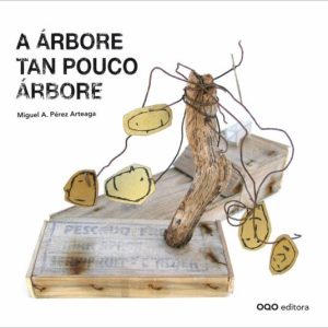 A ARBORE TAN POUCO ARBORE
				 (edición en gallego)