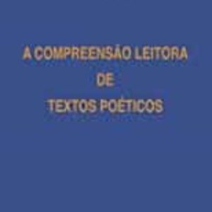 A COMPREENSAO LEITORA DE TEXTOS POETICOS
				 (edición en portugués)