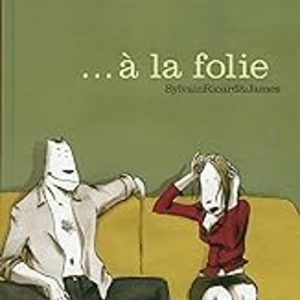 A LA FOLIE
				 (edición en francés)