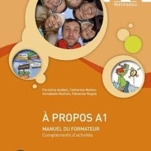 A PROPOS A1 - GUIDE PÉDAGOGIQUE (2º EDITION)
				 (edición en francés)