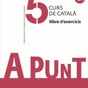 A PUNT. CURS DE CATALA. LLIBRE D EXERCICIS, 5
				 (edición en catalán)