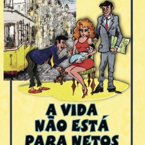 A VIDA NO ESTA PARA NETOS
				 (edición en portugués)