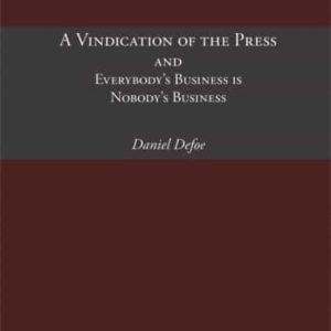 A VINDICATION OF THE PRESS AND EVERYBODY S BUSINESS IS NOBODY S B USINESS
				 (edición en inglés)