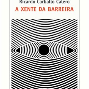 A XENTE DA BARREIRA
				 (edición en gallego)