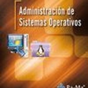 ADMINISTRACION DE SISTEMAS OPERATIVOS (CICLOS FORMATIVOS DE GRADO SUPERIOR)