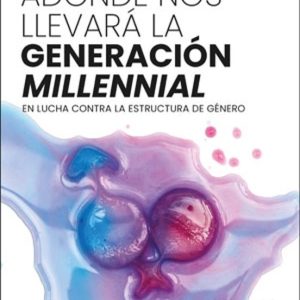 ADÓNDE NOS LLEVARÁ LA GENERACIÓN "MILLENNIAL"
